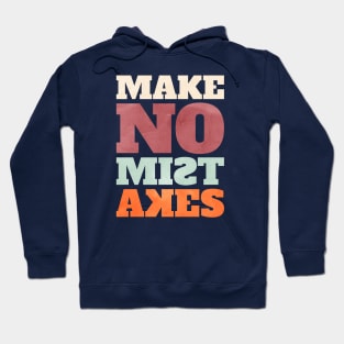 MAKE NO MISTAKES Hoodie